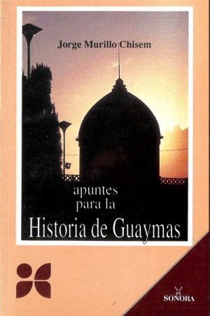 Apuntes para la historia de Guaymas